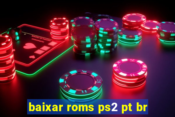 baixar roms ps2 pt br